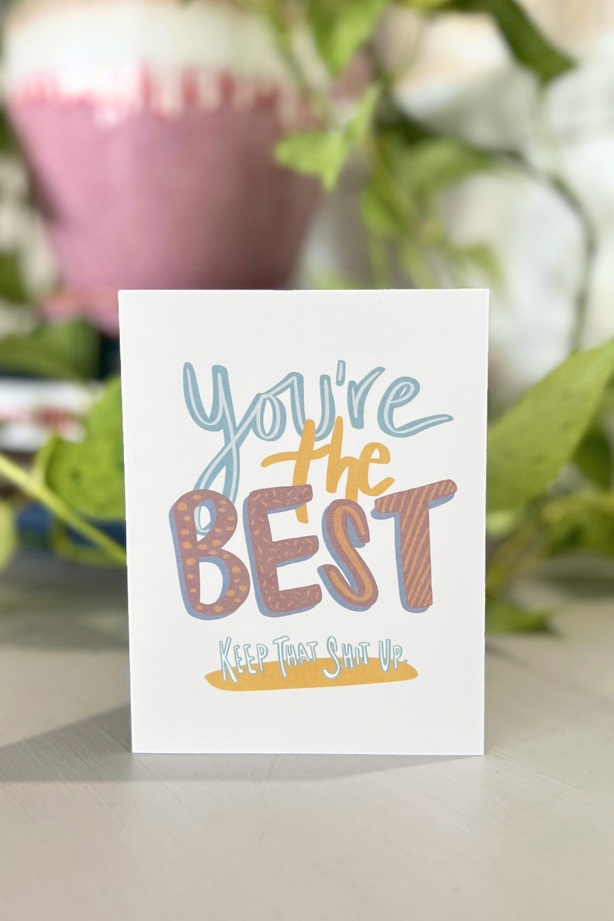 "You're The Best. Keep That Shit Up" Card